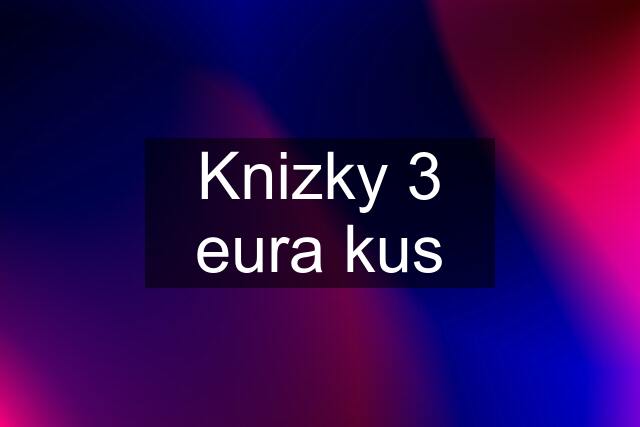 Knizky 3 eura kus