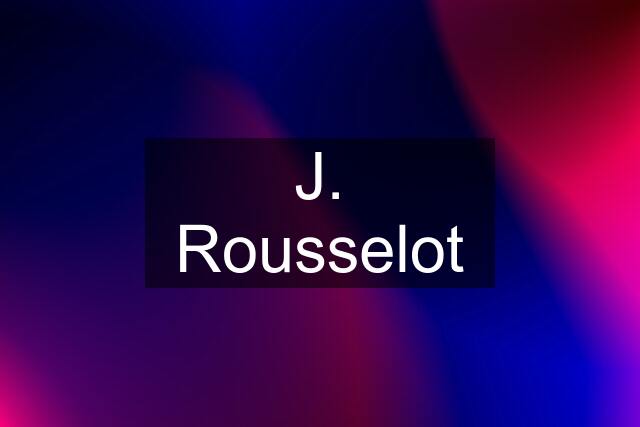 J. Rousselot