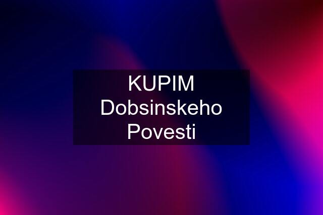 KUPIM Dobsinskeho Povesti