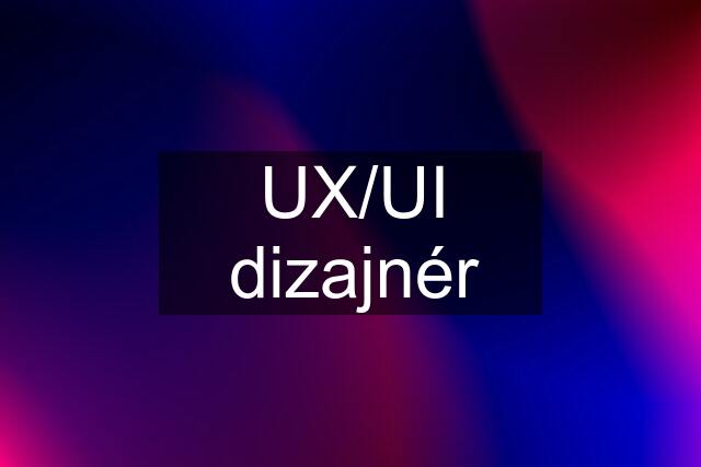 UX/UI dizajnér
