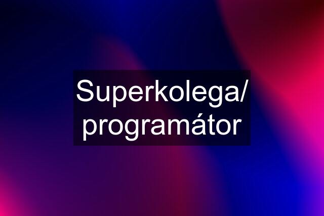 Superkolega/ programátor