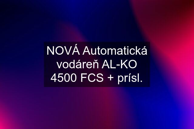 NOVÁ Automatická vodáreň AL-KO 4500 FCS + prísl.