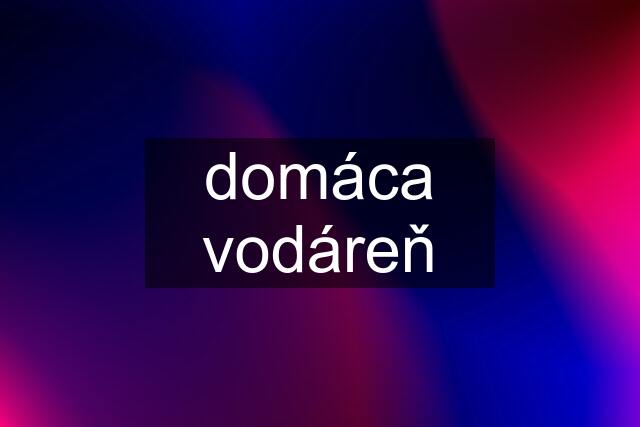 domáca vodáreň