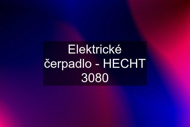 Elektrické čerpadlo - HECHT 3080
