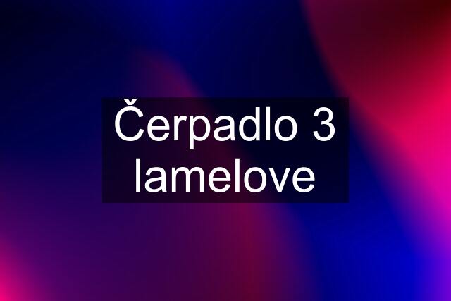 Čerpadlo 3 lamelove