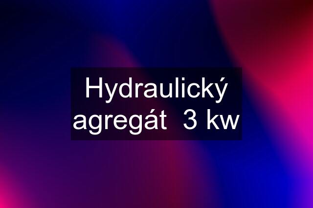 Hydraulický agregát  3 kw