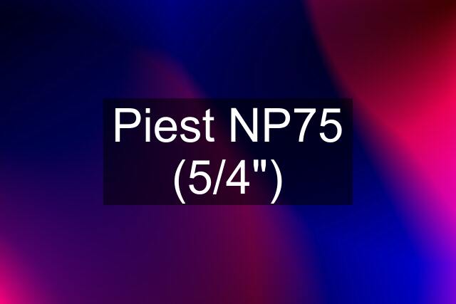 Piest NP75 (5/4")