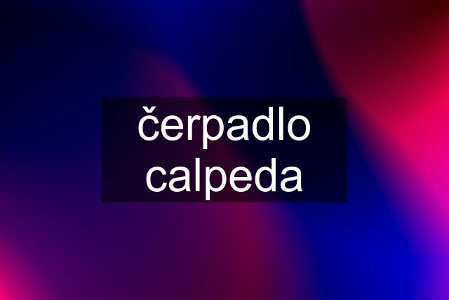 čerpadlo calpeda