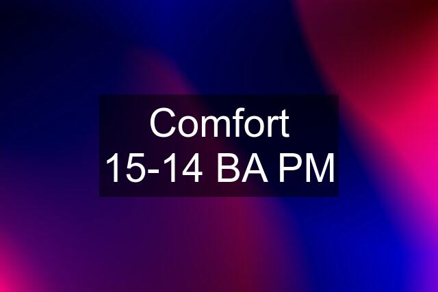 Comfort 15-14 BA PM