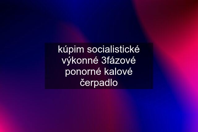 kúpim socialistické výkonné 3fázové ponorné kalové čerpadlo