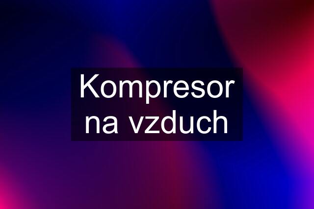 Kompresor na vzduch