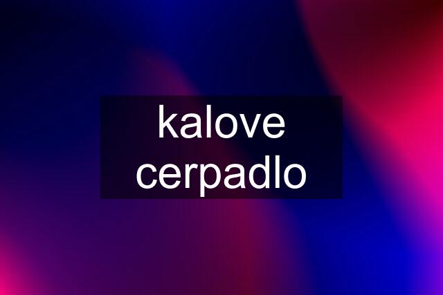 kalove cerpadlo