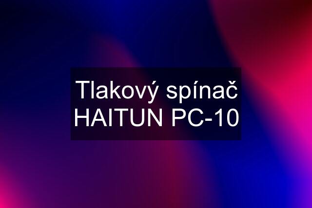 Tlakový spínač HAITUN PC-10