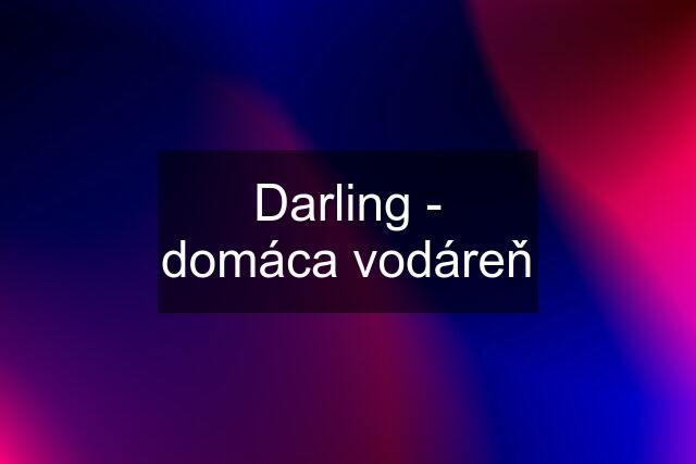 Darling - domáca vodáreň