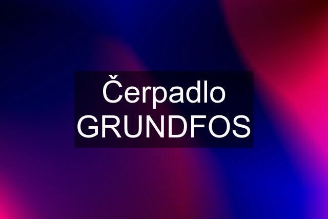 Čerpadlo GRUNDFOS