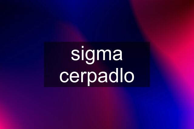 sigma cerpadlo