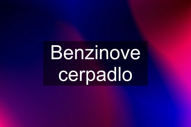 Benzinove cerpadlo