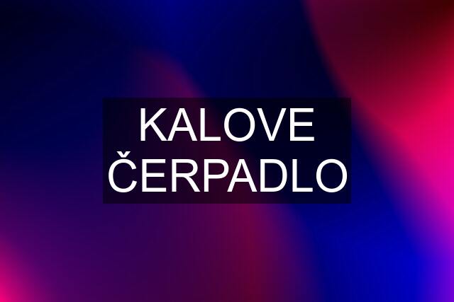 KALOVE ČERPADLO