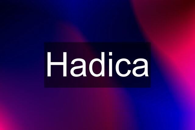 Hadica