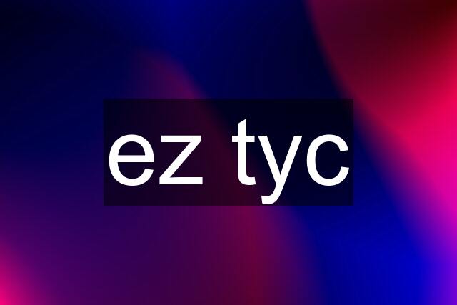 ez tyc