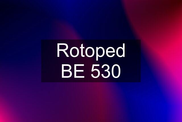 Rotoped BE 530