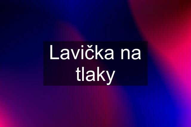 Lavička na tlaky