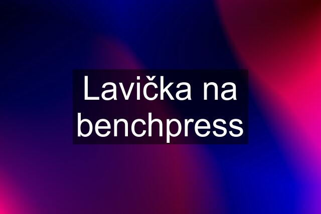 Lavička na benchpress