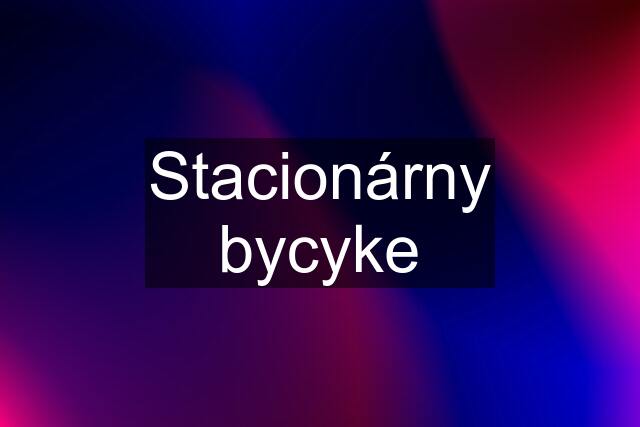 Stacionárny bycyke