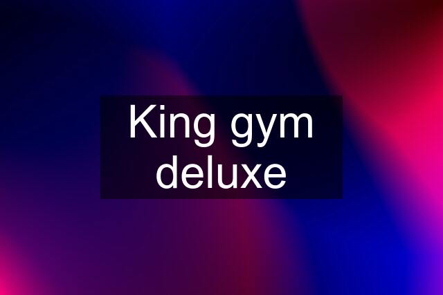 King gym deluxe