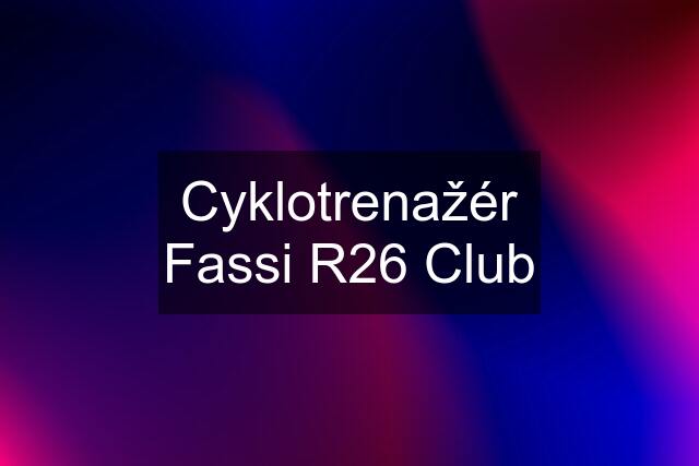 Cyklotrenažér Fassi R26 Club
