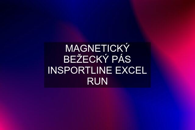 MAGNETICKÝ BEŽECKÝ PÁS INSPORTLINE EXCEL RUN