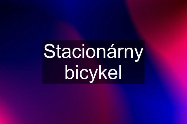 Stacionárny bicykel