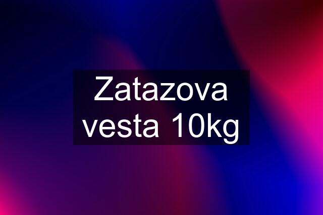 Zatazova vesta 10kg