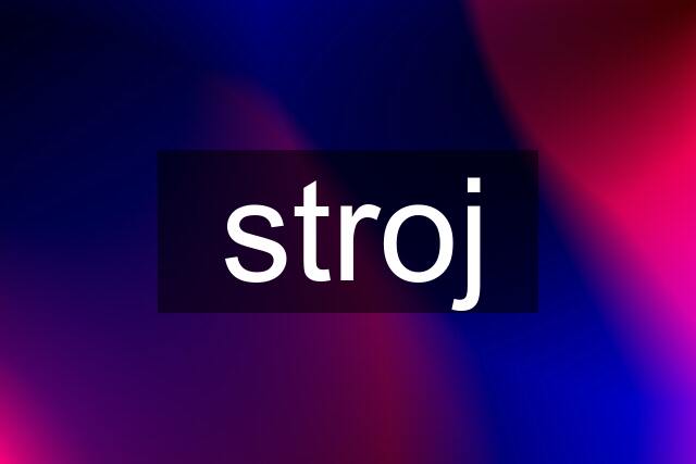 stroj