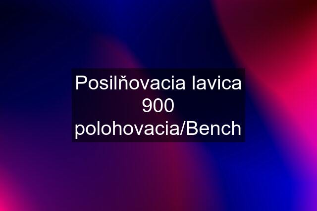 Posilňovacia lavica 900 polohovacia/Bench