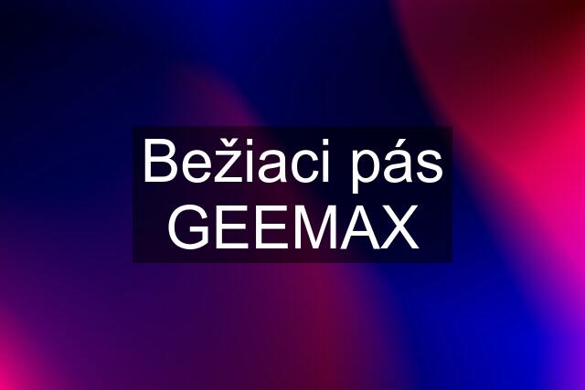 Bežiaci pás GEEMAX