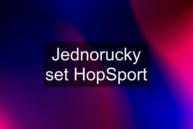 Jednorucky set HopSport