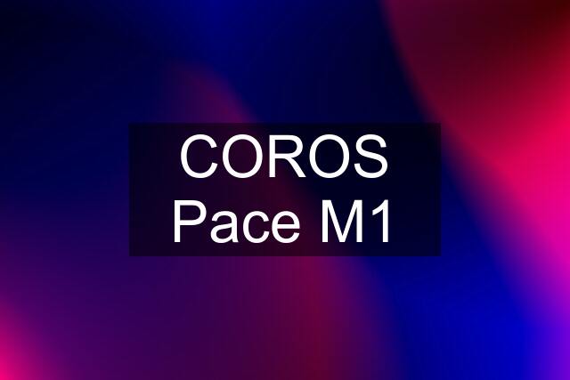 COROS Pace M1