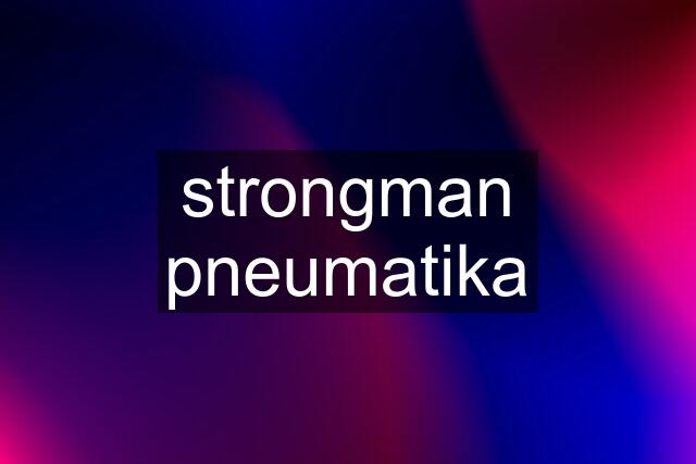 strongman pneumatika