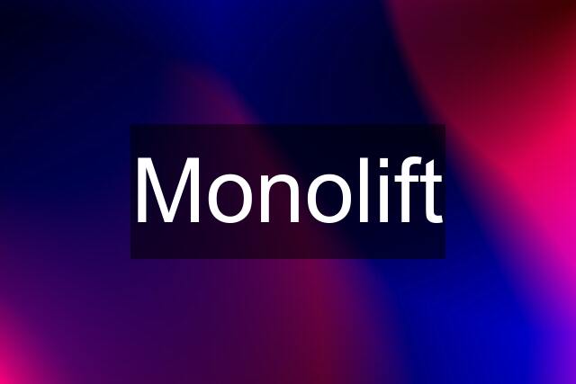 Monolift