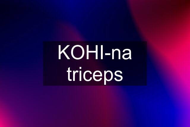 KOHI-na triceps