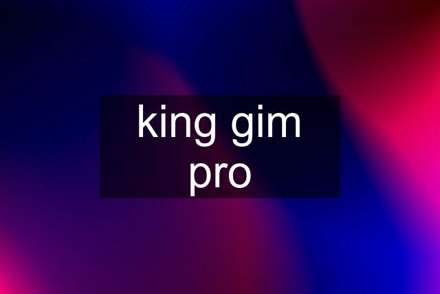 king gim pro