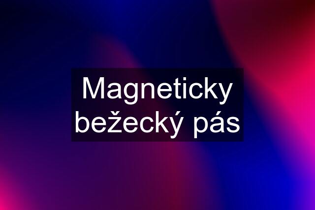 Magneticky bežecký pás