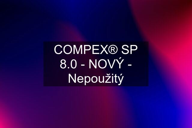 COMPEX® SP 8.0 - NOVÝ - Nepoužitý