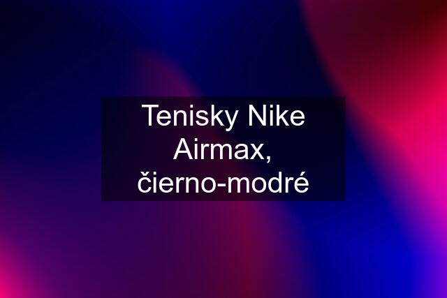 Tenisky Nike Airmax, čierno-modré