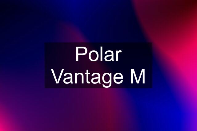 Polar Vantage M