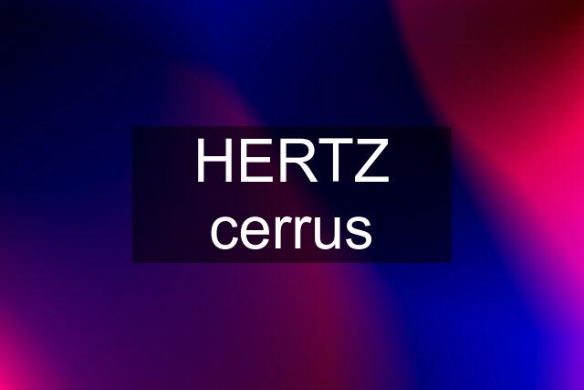 HERTZ cerrus