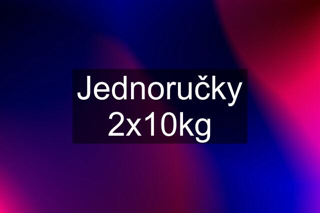 Jednoručky 2x10kg