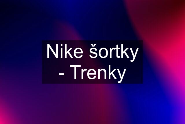 Nike šortky - Trenky