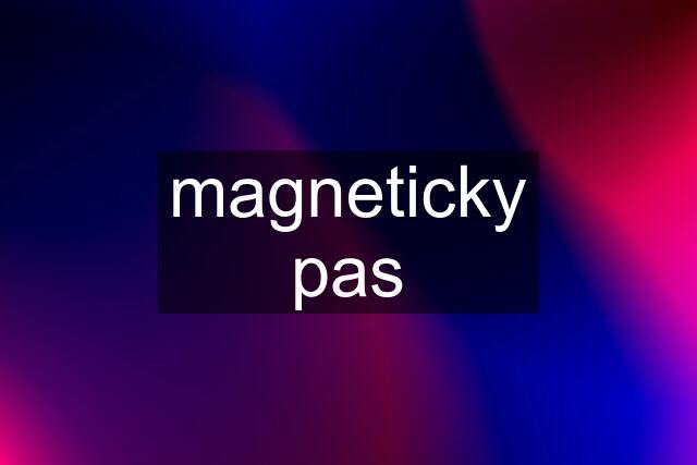 magneticky pas